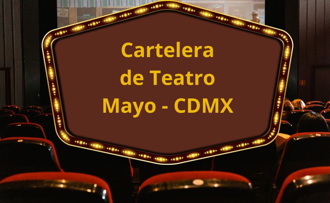 Cartelera teatral en la CDMX. (Foto: DeDinero)