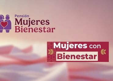 ¿Pensión Mujeres Bienestar o Mujeres con Bienestar? Descubre cuál puedes solicitar