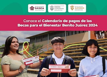 Beca Benito Juárez 2024: Publican fecha de último pago, primaria, secundaria, prepa y universidad