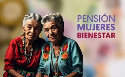 Pensión Mujeres Bienestar ¿Cuándo podrán inscribirse las mexicanas de 60 a 62 años?