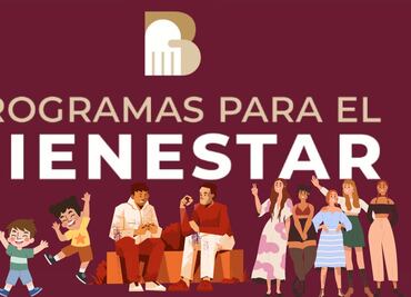 Secretaría del Bienestar: Guía completa de los principales programas sociales en México