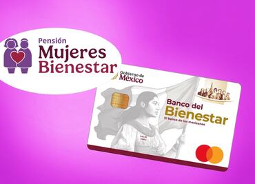 Pensión Mujeres Bienestar 2025: Cuándo y cómo recoger tu Tarjeta Bienestar que te da 3 mil pesos