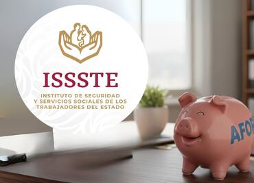 Saca tu ahorro en la Afore si estás desempleado y cotizaste al ISSSTE
